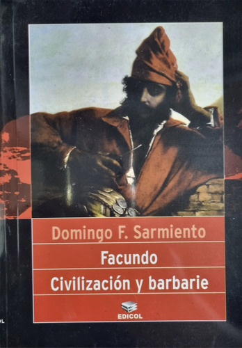 Facundo Civilizacion Y Barbarie - Domingo F. Sarmiento