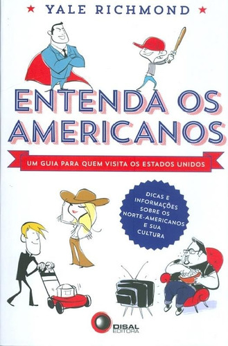 Entenda os americanos - um guia para quem visita os Estados Unidos, de Richmond, Yale. Editorial Bantim Canato E Guazzelli Editora Ltda, capa mole em português/inglês, 2013