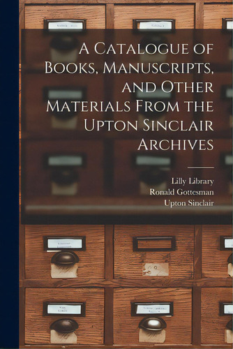 A Catalogue Of Books, Manuscripts, And Other Materials From The Upton Sinclair Archives, De Lilly Library (indiana University, Bl. Editorial Hassell Street Pr, Tapa Blanda En Inglés