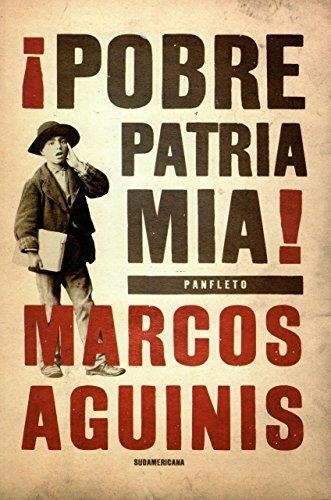 Pobre Patria Mia!- Panfleto - Aguinis, Marcos