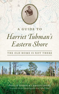 Libro Guide To Harriet Tubman's Eastern Shore: The Old Ho...