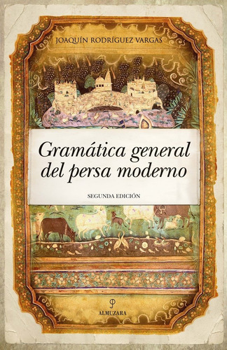 Gramatica General Del Persa Moderno, De Joaquin Rodriguez Vargas. Editorial Almuzara, Tapa Blanda En Español