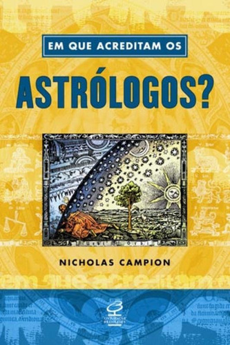 Em Que Acreditam Os Astrólogos?, De Campion, Nicholas. Editora Civilização Brasileira, Capa Mole, Edição 1ª Edição - 2010 Em Português