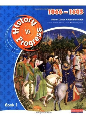 History In Progress 1066-1603 Pupil's Book 1 - Heinemann