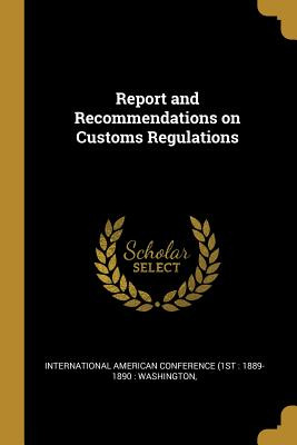 Libro Report And Recommendations On Customs Regulations -...