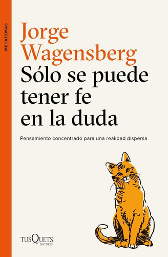 Libro: Sólo Se Puede Tener Fe En La Duda. Wagensberg, Jorge.