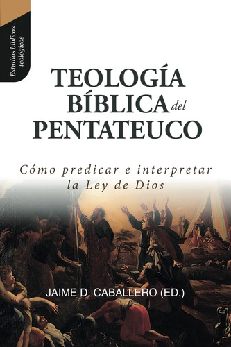 Libro: Teologia Biblica Del Pentateuco: Como Predicar E Inte