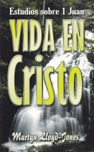 Vida En Cristo Estudios Sobre 1 Juan