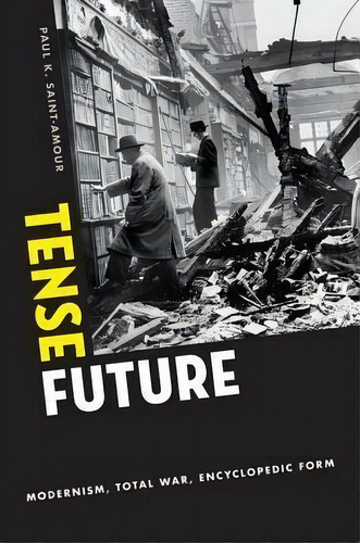 Tense Future, De Paul K. Saint-amour. Editorial Oxford University Press Inc, Tapa Blanda En Inglés