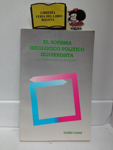 El Sofisma Ideológico-político Izquierdista - Ulises Casas