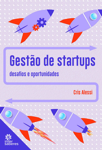 Gestão de Startups: desafios e oportunidades, de Alessi, Ana Cristina Martins. Editora Intersaberes Ltda., capa mole em português, 2022