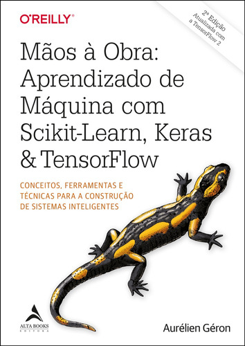 Mãos à obra: aprendizado de máquina com Scikit-Learn, Keras & TensorFlow: Conceitos, ferramentas e técnicas para a construção de sistemas inteligentes, de Géron, Aurélien. Starling Alta Editora E Consultoria  Eireli, capa mole em português, 2021