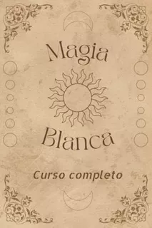 Libro Curso Completo De Magia Blanca Hechizos, Rituales, En