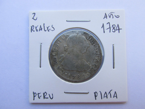 Moneda Peru Imperio Español 2 Reales Plata Año 1784 Escasa 