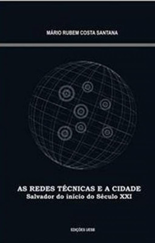 Redes Tecnicas E A Cidade, As, De Santana, Mauro Rubem Costa. Editora Uesb - Universidade Estadual Do Sudoeste Da Bahia, Capa Mole Em Português