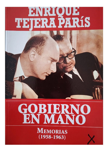 Gobierno En Mano Memorias 1958-63 /  Enrique Tejera París