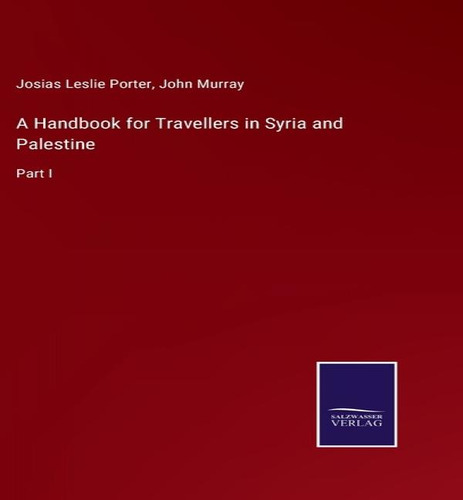 A Handbook For Travellers In Syria And Palestine, De John Murray. Editorial Salzwasser-verlag, Tapa Dura En Inglés