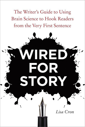 Libro: Wired For Story: The Writerøs Guide To Using Brain Sc