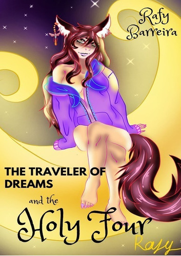 The Traveler Of Dreams: And The Holy Four, De Rafy Barreira. Série Não Aplicável, Vol. 1. Editora Clube De Autores, Capa Mole, Edição 1 Em Inglês, 2021