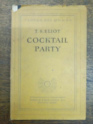 Cocktail Party * T. S. Eliot * Teatro * Emece 1950 *
