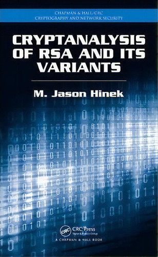 Cryptanalysis Of Rsa And Its Variants, De M. Jason Hinek. Editorial Taylor Francis Ltd, Tapa Dura En Inglés