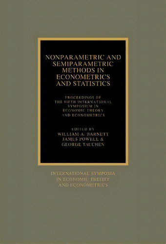International Symposia In Economic Theory And Econometrics: Nonparametric And Semiparametric Meth..., De William A. Barnett. Editorial Cambridge University Press, Tapa Dura En Inglés