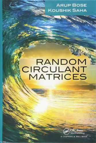 Random Circulant Matrices, De Arup Bose. Editorial Taylor & Francis Ltd En Inglés