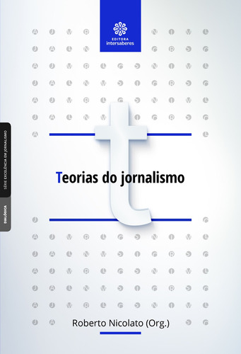 Teorias do jornalismo, de  Nicolato, Roberto. Editora Intersaberes Ltda., capa mole em português, 2019