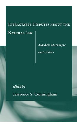 Intractable Disputes About The Natural Law : Alasdair Mac...