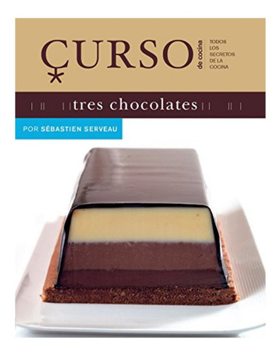 Curso De Cocina: Tres Chocolates. Sébastien Serveau