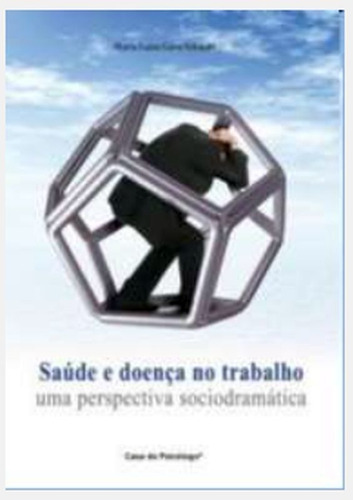 SAÚDE E DOENÇA NO TRABALHO: UMA PERSPECTIVA SOCIODRAMÁTICA, de SCHIMIDT, MARIA LUIZA. Editora ARTESA EDITORA, capa mole em português