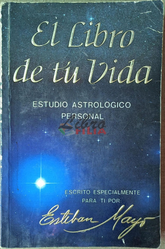 El Libro De Tu Vida, Estudio Astrológico - Esteban Mayo
