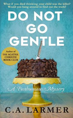 Libro Do Not Go Gentle: A Posthumous Mystery - Larmer, C....