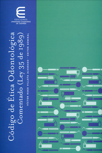 Código De Ética Odontológica Comentada Ley 35 De 1989