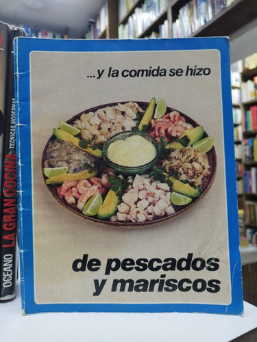 Libro ...y La Comida Se Hizo. De Pescados Y Mariscos. 