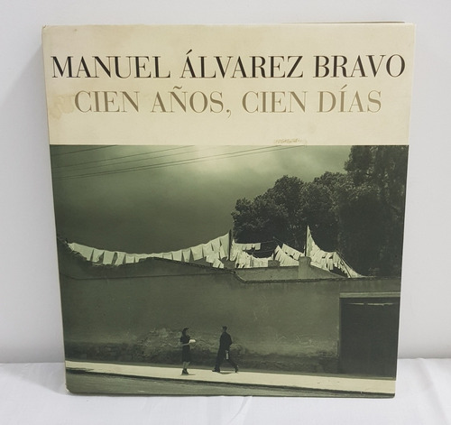 Libro Fotografias Cien Años Cien Dias Alvarez Bravo B50