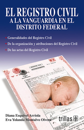 El Registro Civil A La Vanguardia En El Distrito Federal, De Esquivel Arriola, Diana. Editorial Trillas, Tapa Blanda, Edición 2009 En Español, 2009