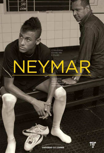 Neymar: Conversa Entre Pai E Filho, De Beting, Mauro. Editorial Universo Dos Livros Editora Ltda, Tapa Mole En Português, 2013