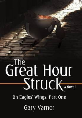 Libro The Great Hour Struck : On Eagles' Wings: Part One ...