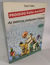 Comprar Livro Proibido Para Maiores As Melhores Piadas Para Crianças - Paulo Tadeu [2007]