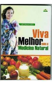 Livro Viva Melhor Com A Medicina Natural - Luiz Carlos Costa