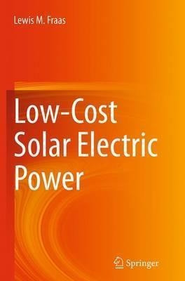 Low-cost Solar Electric Power - Lewis M. Fraas (paperback)