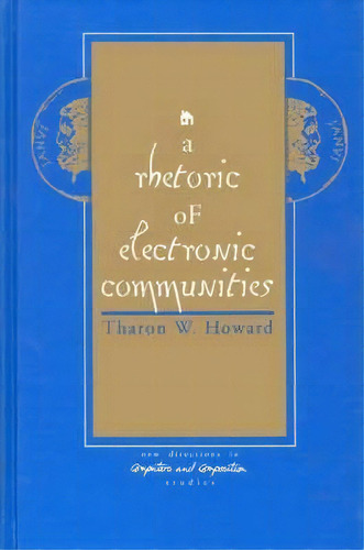 A Rhetoric Of Electronic Communities, De Tharon W. Howard. Editorial Abc Clio, Tapa Dura En Inglés