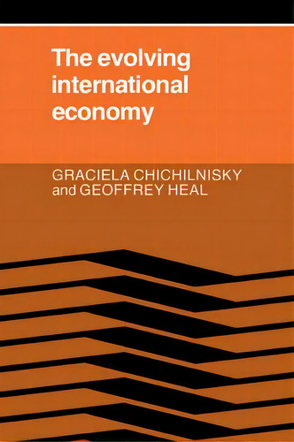 The Evolving International Economy, De Graciela Chichilnisky. Editorial Cambridge University Press, Tapa Blanda En Inglés