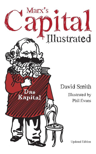 Marx's Capital Illustrated: An Illustrated Introduction / Da
