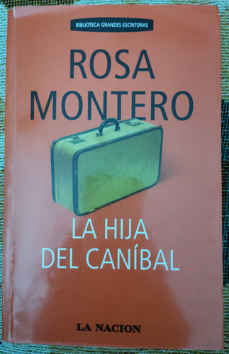 La Hija Del Caníbal Rosa Montero La Nación 