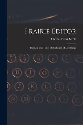 Libro Prairie Editor: The Life And Times Of Buchanan Of L...