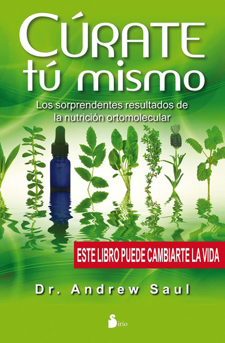 Cúrate tú mismo: Los sorprendentes resultados de la nutrición ortomolecular, de Saul, Andrew. Editorial Sirio, tapa blanda en español, 2012