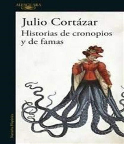 Historias De Cronopios Y De Famas Julio Cortázar Alfaguara