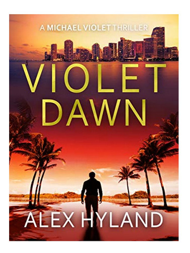 Violet Dawn - Alex Hyland. Eb10